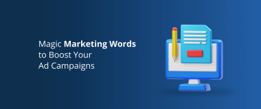 Magic Marketing Words to Boost Your Ad Campaigns