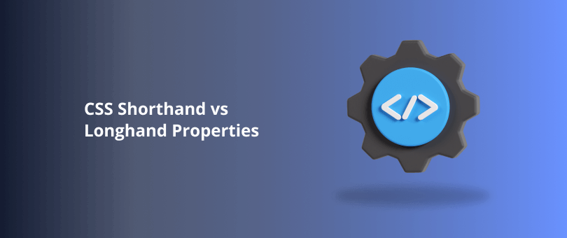 CSS Shorthand vs Longhand Properties