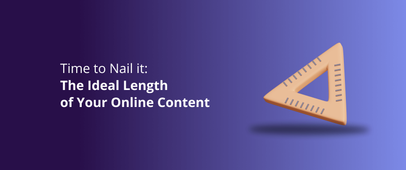 Time to Nail It The Ideal Length of Your Online Content