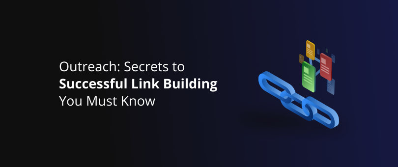 Outreach Secrets to Successful Link Building You Must Know