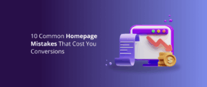 10 Common Homepage Mistakes That Cost You Conversions