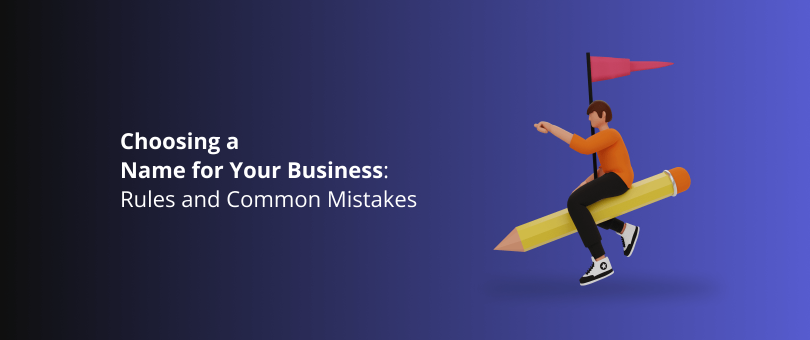 Choosing a Name for Your Business_ Rules and Common Mistakes