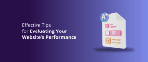 Effective Tips for Evaluating Your Website Performance