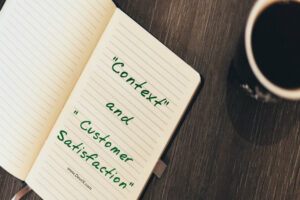 How Can “Context” Create Disruption And Create New Standards in “Customer Satisfaction”