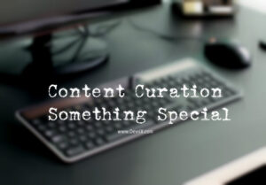 Content Curation – Something Special