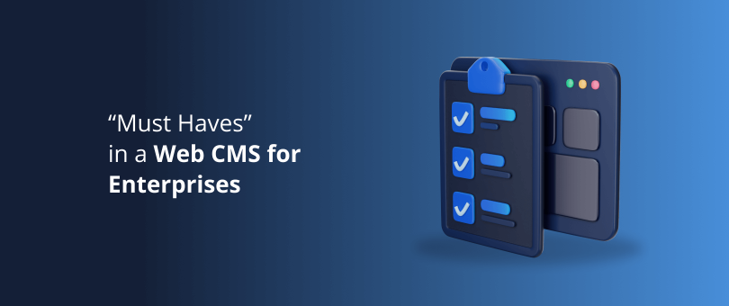 “Must Haves” in a Web CMS for Enterprises