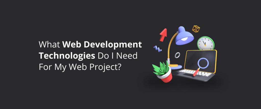 What Technology Do I Need For My Web Project?