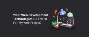 What Technology Do I Need For My Web Project?