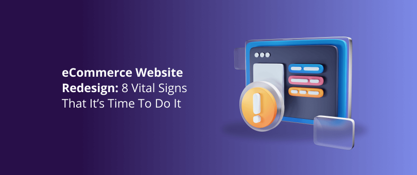 eCommerce Website Redesign 8 Vital Signs That Its Time To Do It