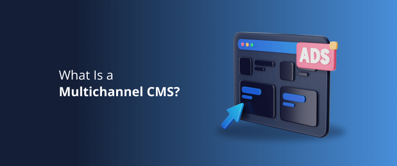 What Is a Multichannel CMS