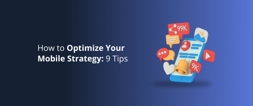 How to Optimize Your Mobile Strategy_ 9 Tips