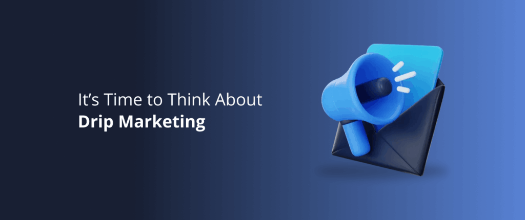 Drip Marketing: Basics, Campaigns, Tips, and More