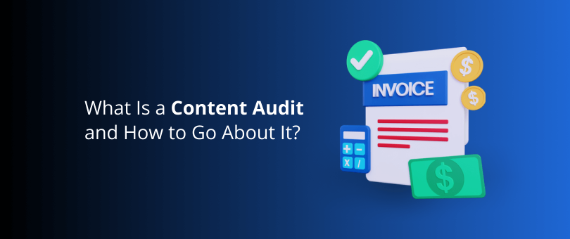 What Is a Content Audit and How to Go About It