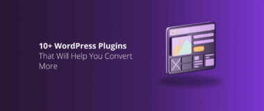 WordPress Plugins That Will Help You Convert More