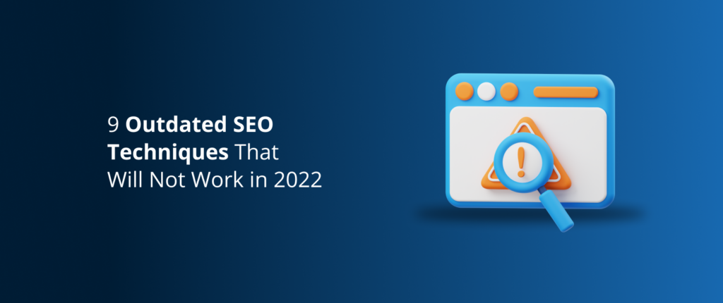 9 Outdated SEO Techniques That Will Not Work in 2025