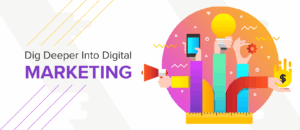 How to Dig Deeper into Digital Marketing