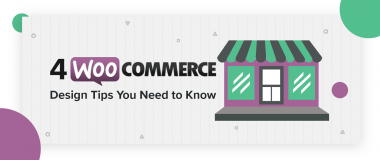 4 WooCommerce Design Tips You Need to Know