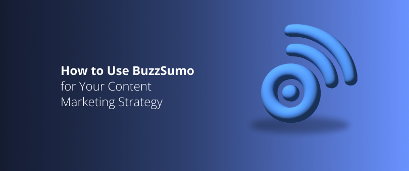 How to Use BuzzSumo