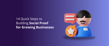 14 Quick Steps to Building Social Proof for Growing Businesses