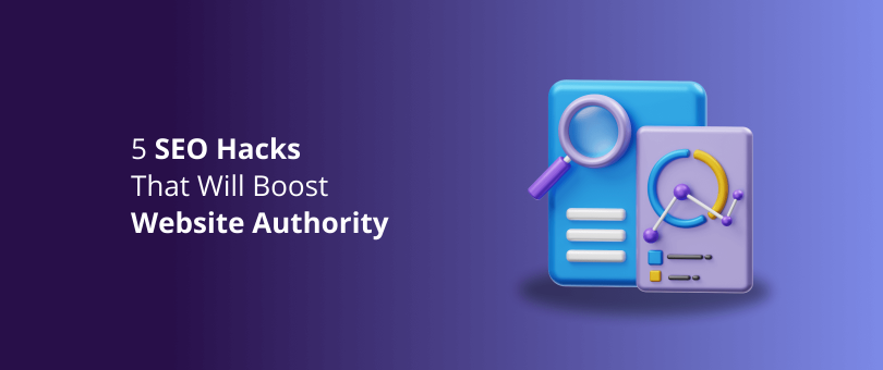 5 SEO Hacks That Will Boost Website Authority