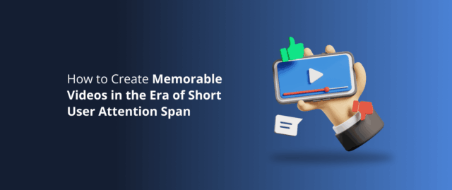 how to create memorable videos