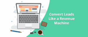 What Your Technology Website Needs to Convert Leads Like a Revenue Machine