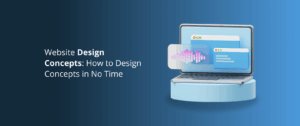 Website Design Concepts: How to Design Concepts in No Time