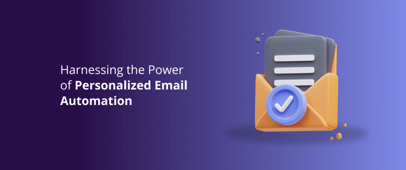 Harnessing the Power of Personalized Email Automation