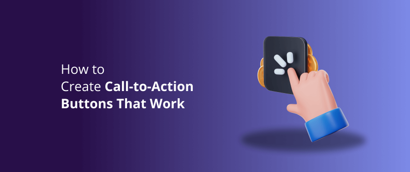 How to Create Call-to-Action Buttons That Work