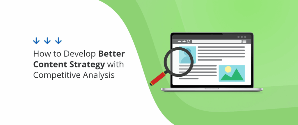 How to Develop Better Content Strategy with Competitive Analysis