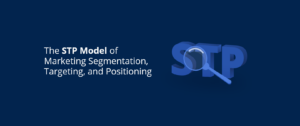 The STP Model of Marketing: Learn All About It