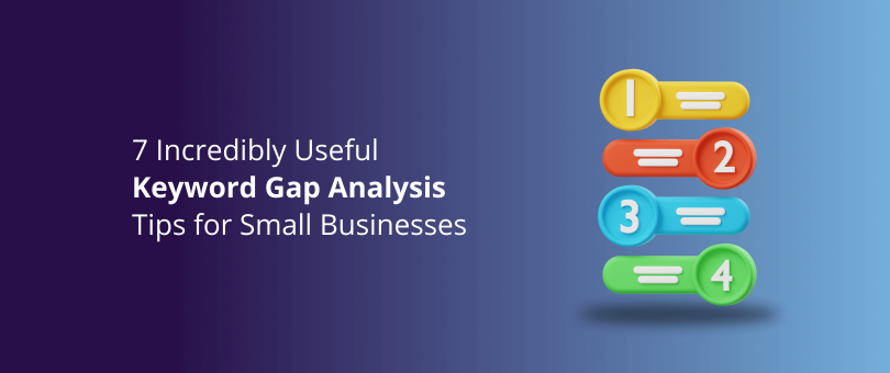 7 Incredibly Useful Keyword Gap Analysis Tips for Small Businesses