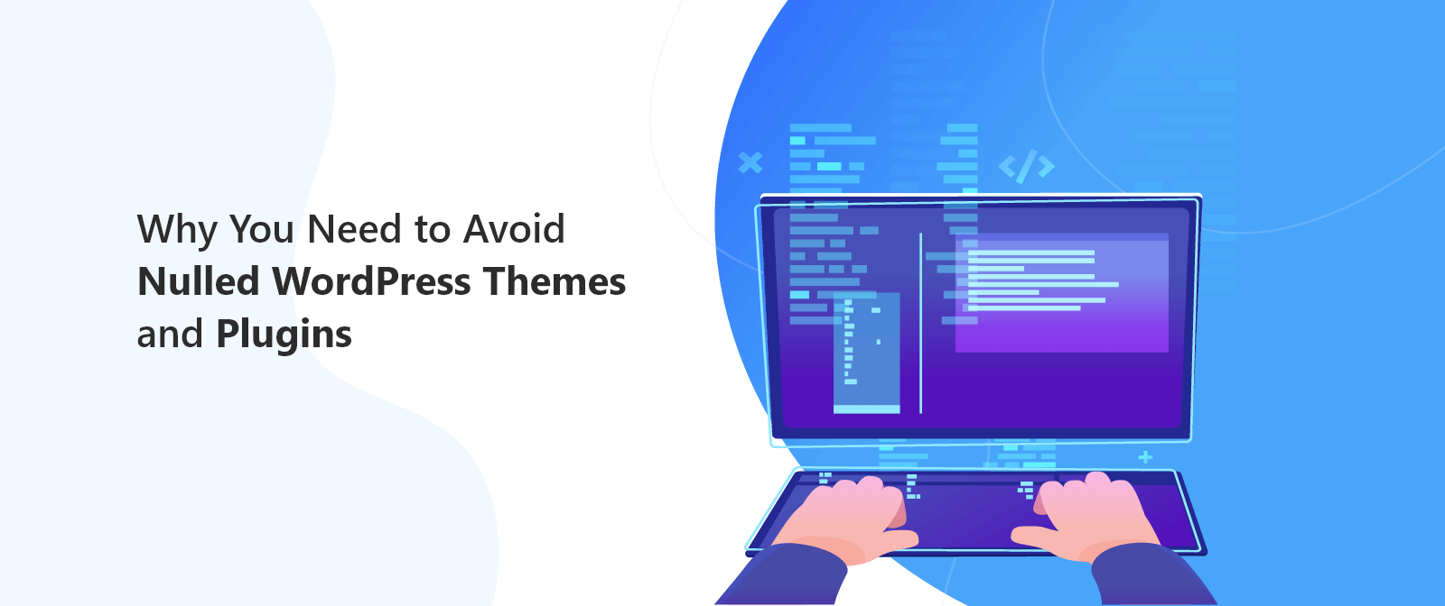 Download Why You Need To Avoid Nulled Wordpress Themes And Plugins Devrix