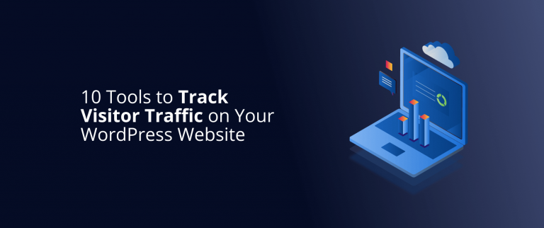 10 Tools to Track Visitor Traffic on Your WordPress Website