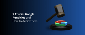 7 Crucial Google Penalties and How to Avoid Them