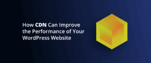 How CDN Can Improve the Performance of Your Website