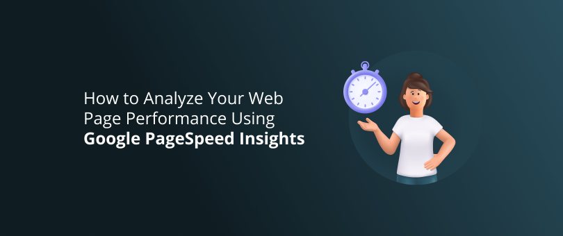 How to Analyze Your Web Page Performance Using Google PageSpeed Insights