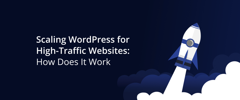 Scaling WordPress for High-Traffic Websites_ How Does It Work