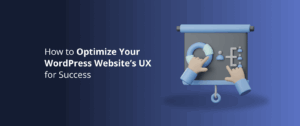 Optimize User Experience on Your WP Website: Learn How