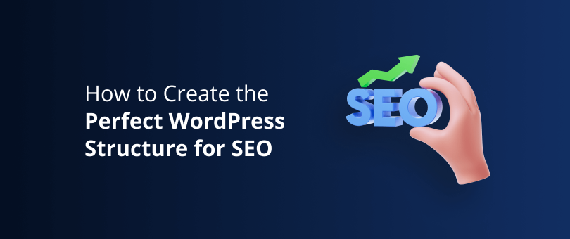 How to Create the Perfect WordPress Structure for SEO