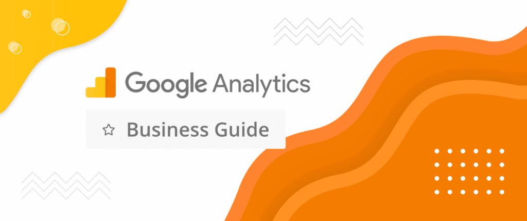 Your B2B Guide to Google Analytics