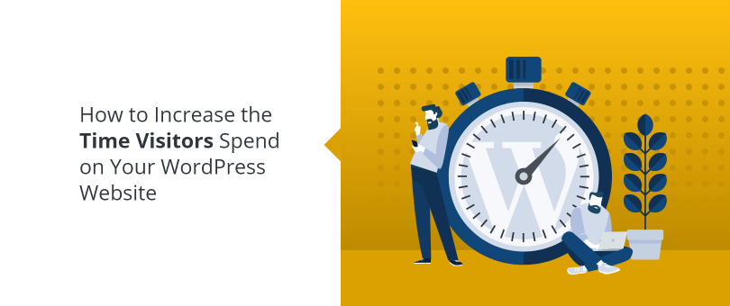 How to Increase the Time Visitors Spend on Your WordPress Website