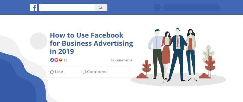 How to Use Facebook for Business Advertising in 2019