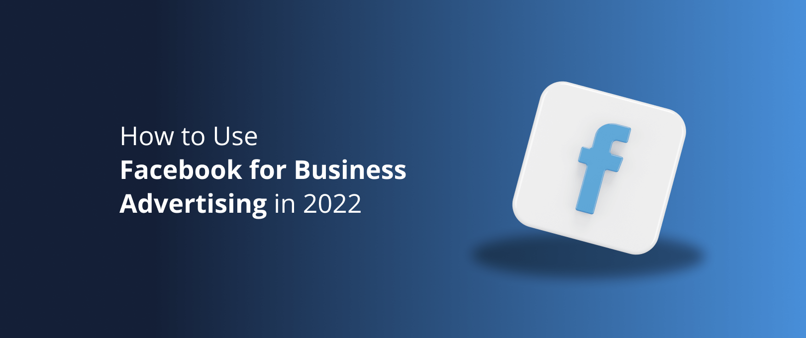 How to Use Facebook for Business Advertising in 2022 DevriX