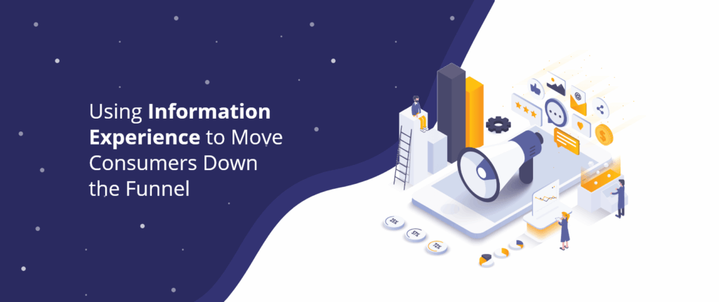Using Information Experience to Move Consumers Down the Funnel