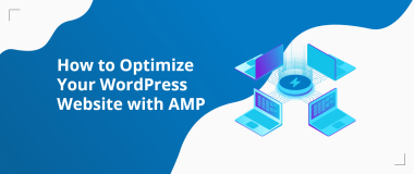 How to Optimize Your WordPress Website with AMP