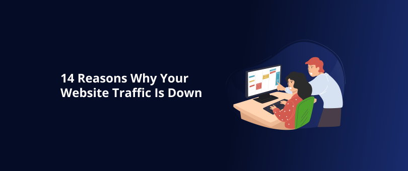 14 Reasons Why Your Website Traffic Is Down