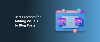 Best Practices for Adding Visuals to Blog Posts