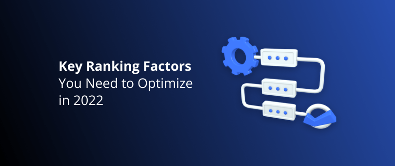 Key Ranking Factors You Need to Optimize in 2022