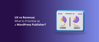 UX vs Revenue What to Prioritize as a WordPress Publisher